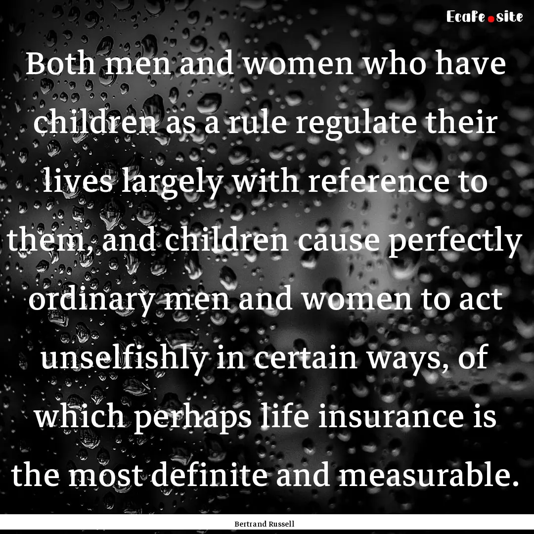 Both men and women who have children as a.... : Quote by Bertrand Russell