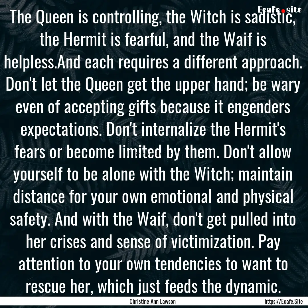 The Queen is controlling, the Witch is sadistic,.... : Quote by Christine Ann Lawson