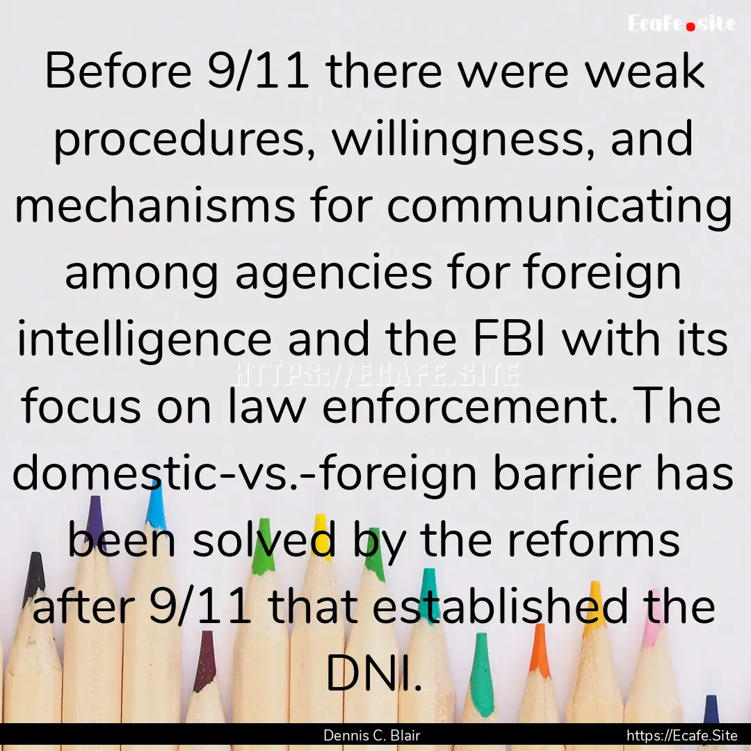 Before 9/11 there were weak procedures, willingness,.... : Quote by Dennis C. Blair