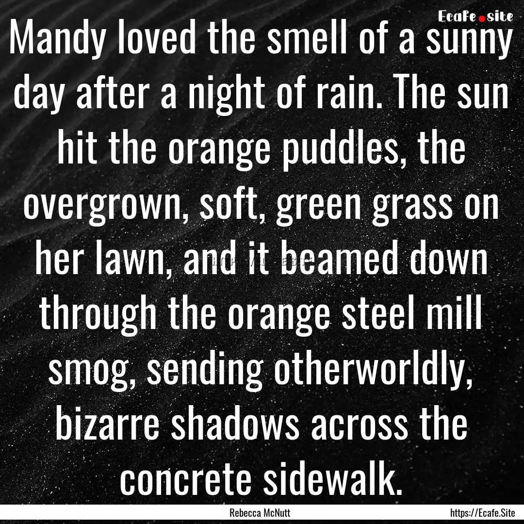 Mandy loved the smell of a sunny day after.... : Quote by Rebecca McNutt