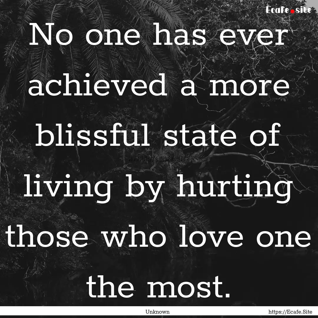 No one has ever achieved a more blissful.... : Quote by Unknown