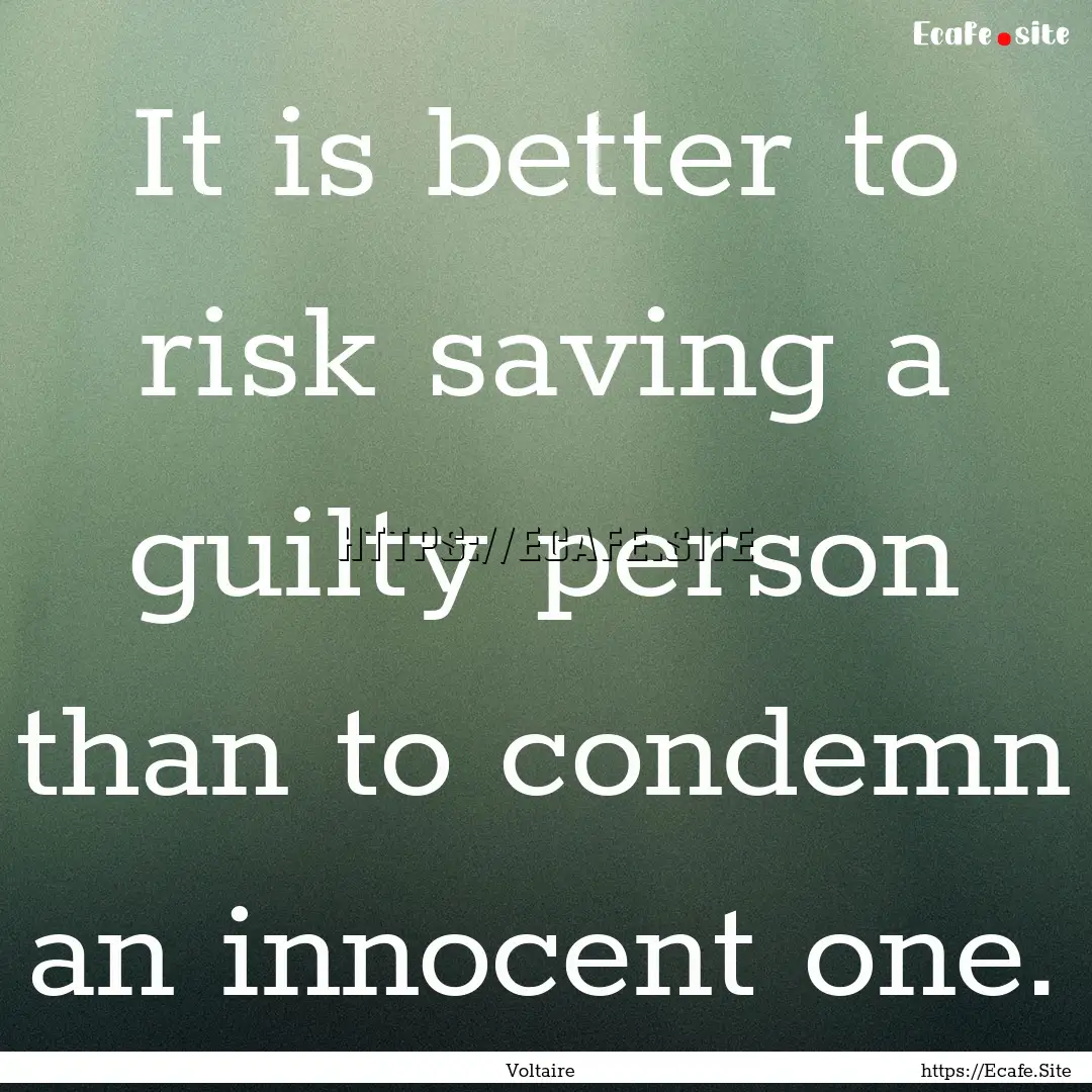 It is better to risk saving a guilty person.... : Quote by Voltaire