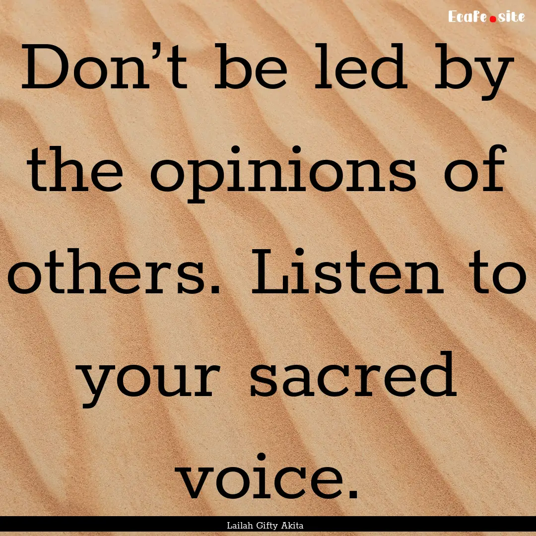 Don’t be led by the opinions of others..... : Quote by Lailah Gifty Akita