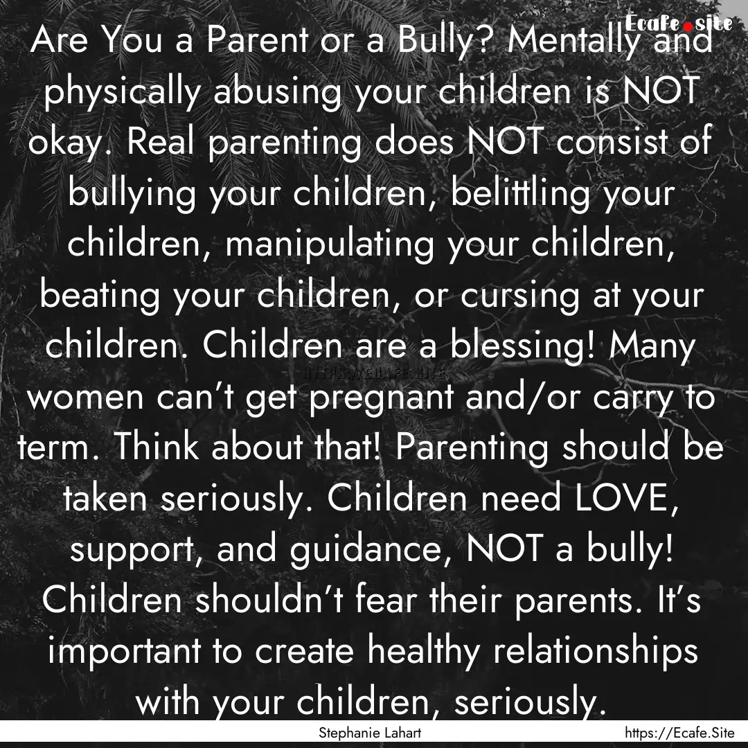 Are You a Parent or a Bully? Mentally and.... : Quote by Stephanie Lahart