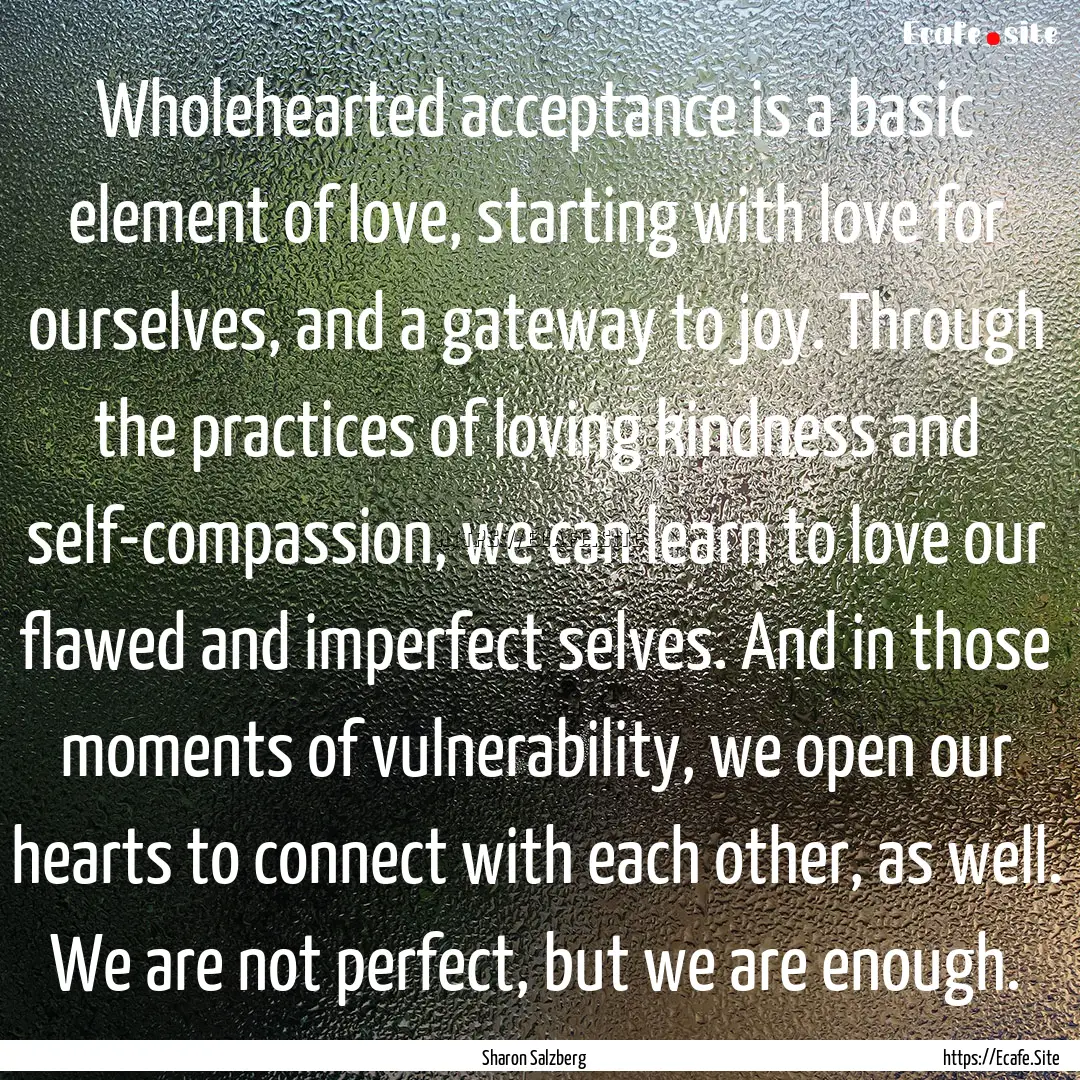 Wholehearted acceptance is a basic element.... : Quote by Sharon Salzberg