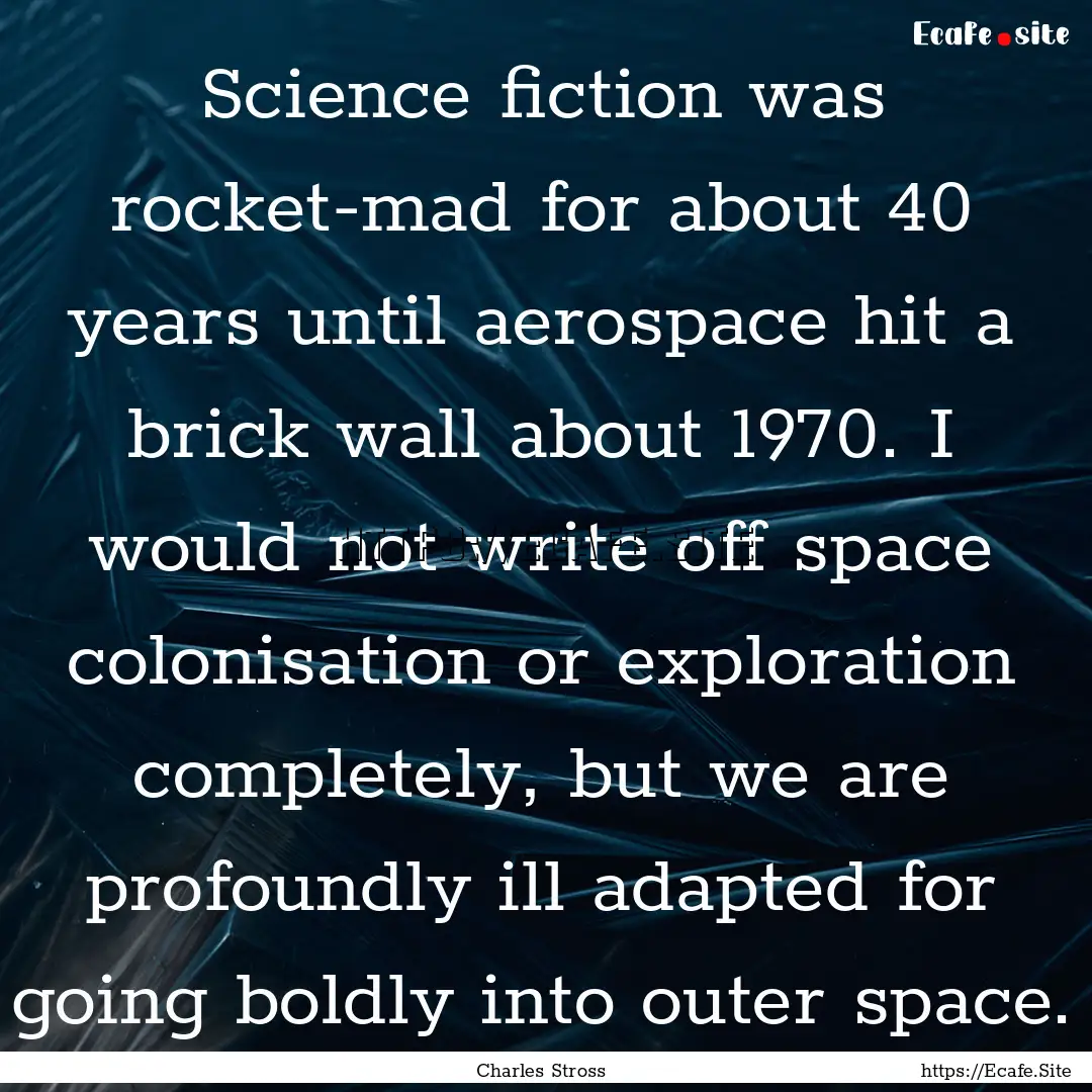 Science fiction was rocket-mad for about.... : Quote by Charles Stross