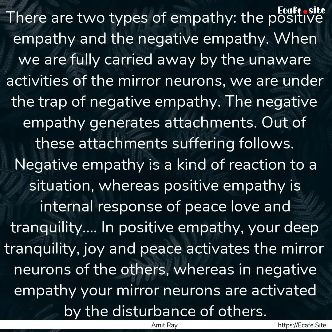 There are two types of empathy: the positive.... : Quote by Amit Ray