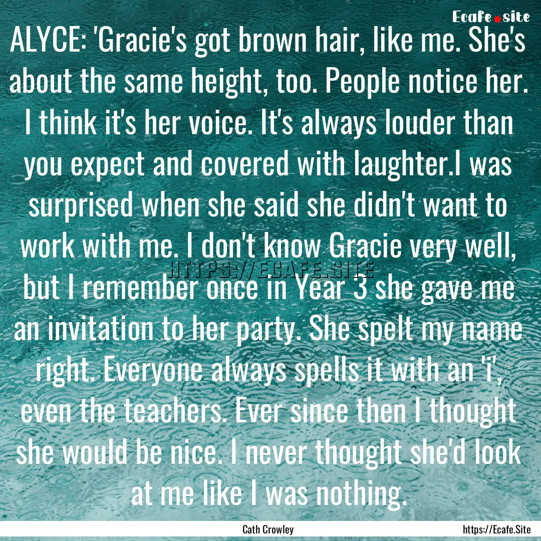 ALYCE: 'Gracie's got brown hair, like me..... : Quote by Cath Crowley