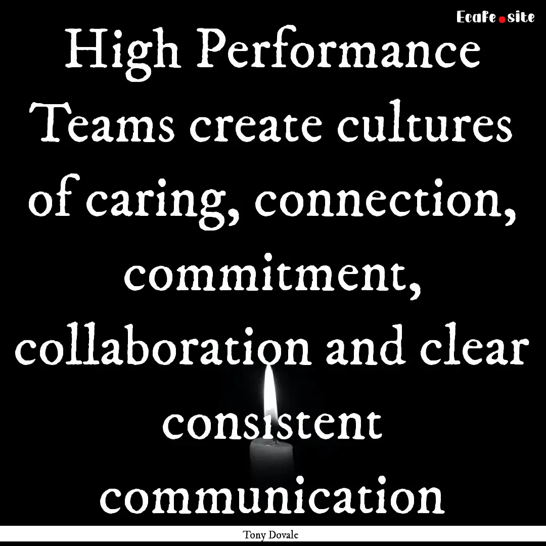 High Performance Teams create cultures of.... : Quote by Tony Dovale