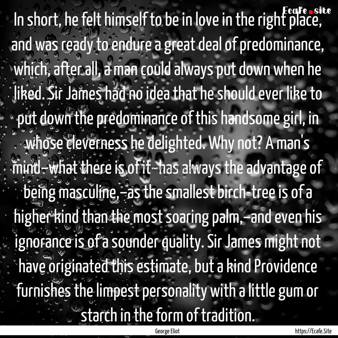 In short, he felt himself to be in love in.... : Quote by George Eliot