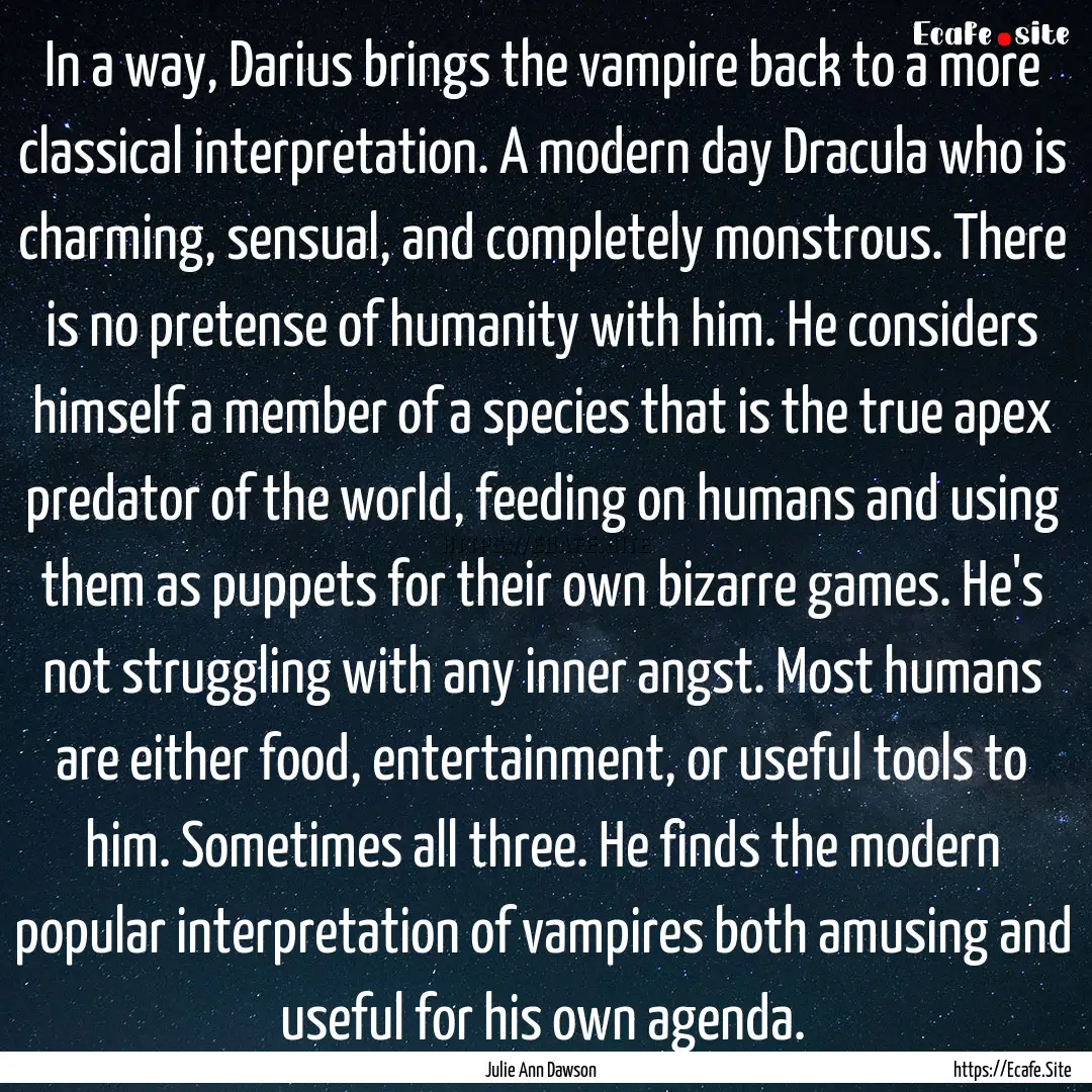 In a way, Darius brings the vampire back.... : Quote by Julie Ann Dawson