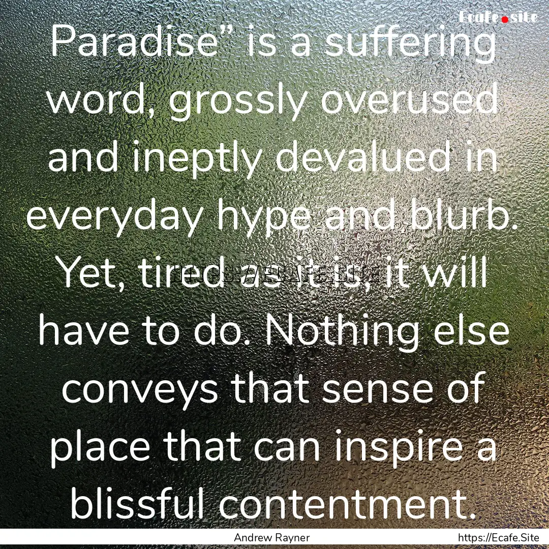 Paradise” is a suffering word, grossly.... : Quote by Andrew Rayner