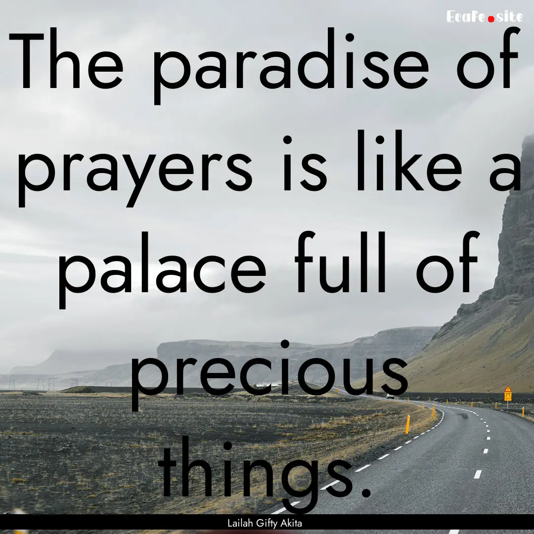 The paradise of prayers is like a palace.... : Quote by Lailah Gifty Akita