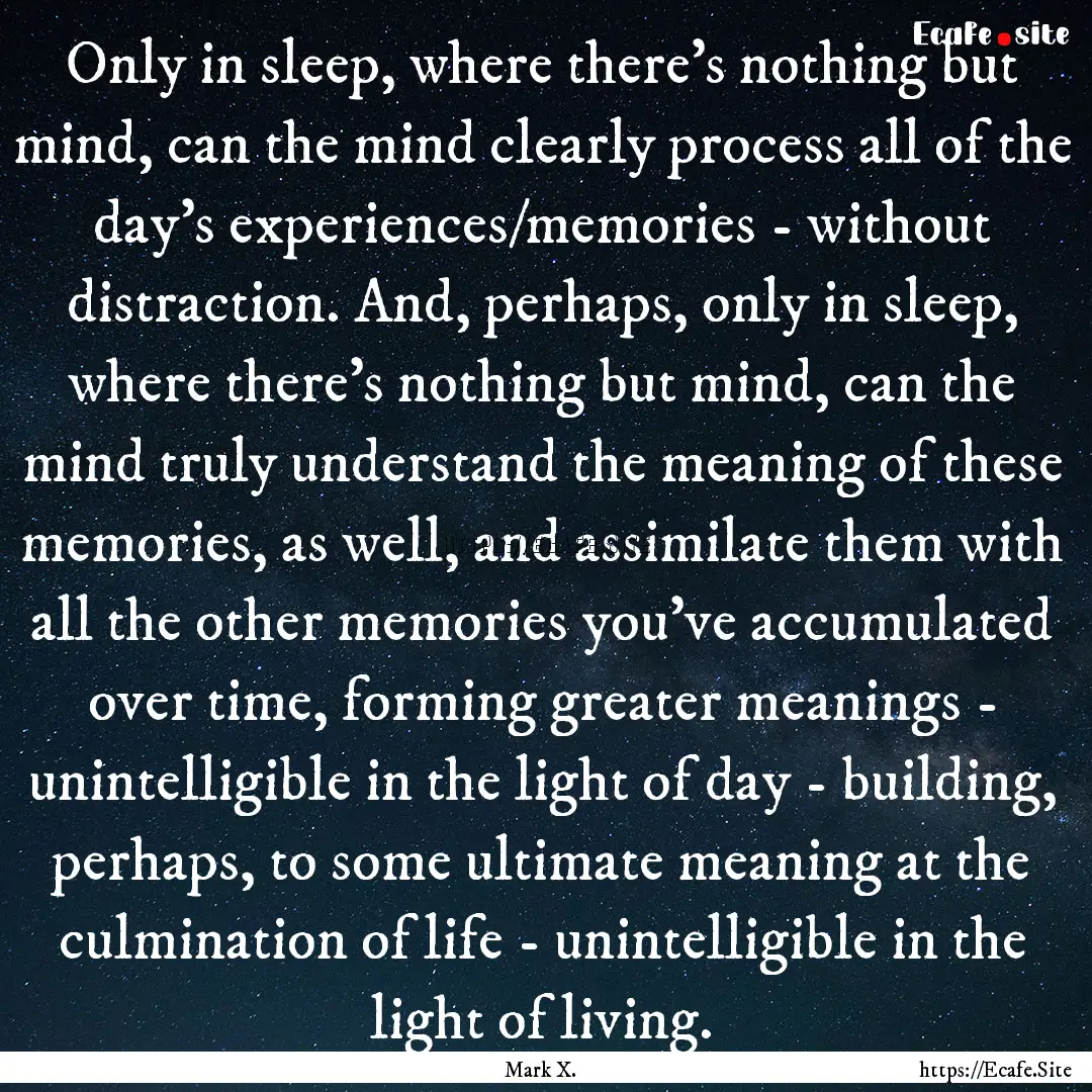 Only in sleep, where there's nothing but.... : Quote by Mark X.