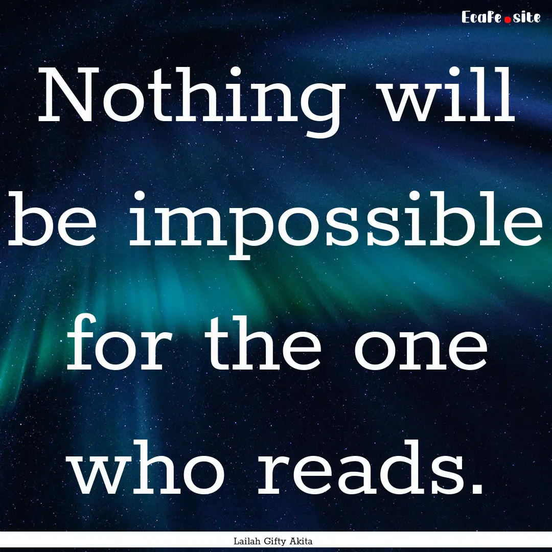 Nothing will be impossible for the one who.... : Quote by Lailah Gifty Akita