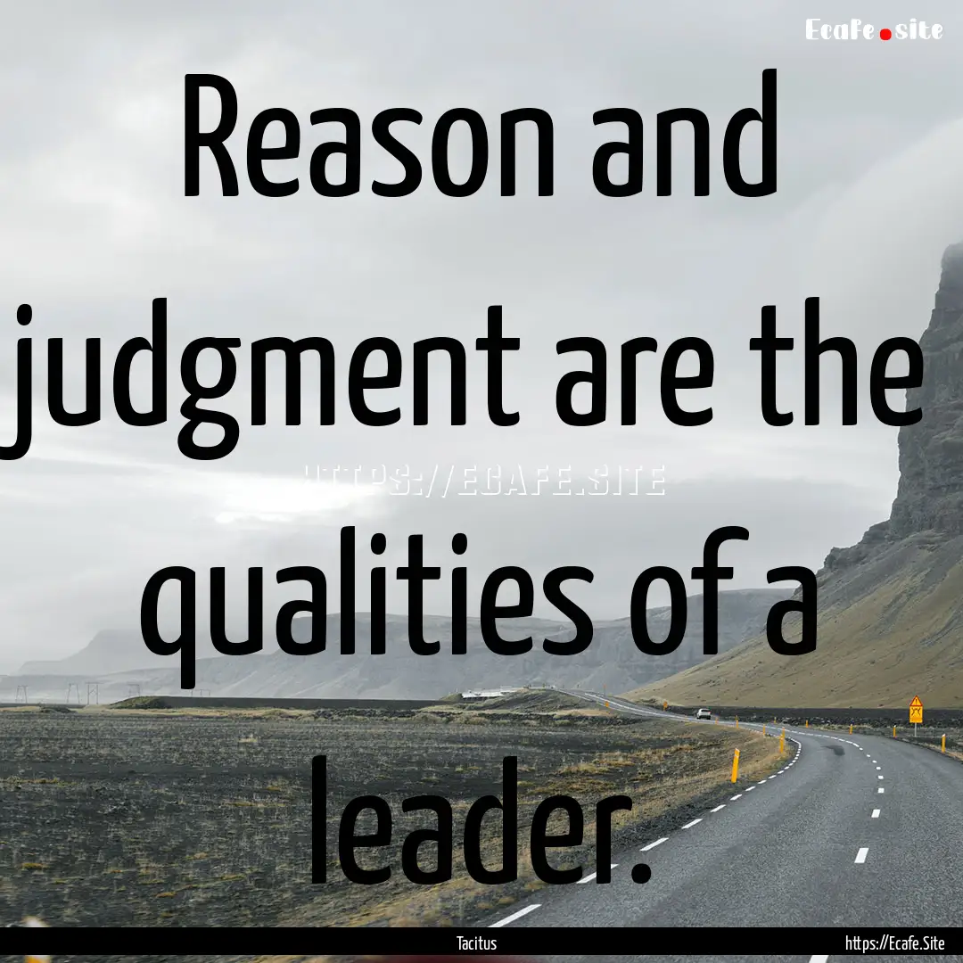 Reason and judgment are the qualities of.... : Quote by Tacitus