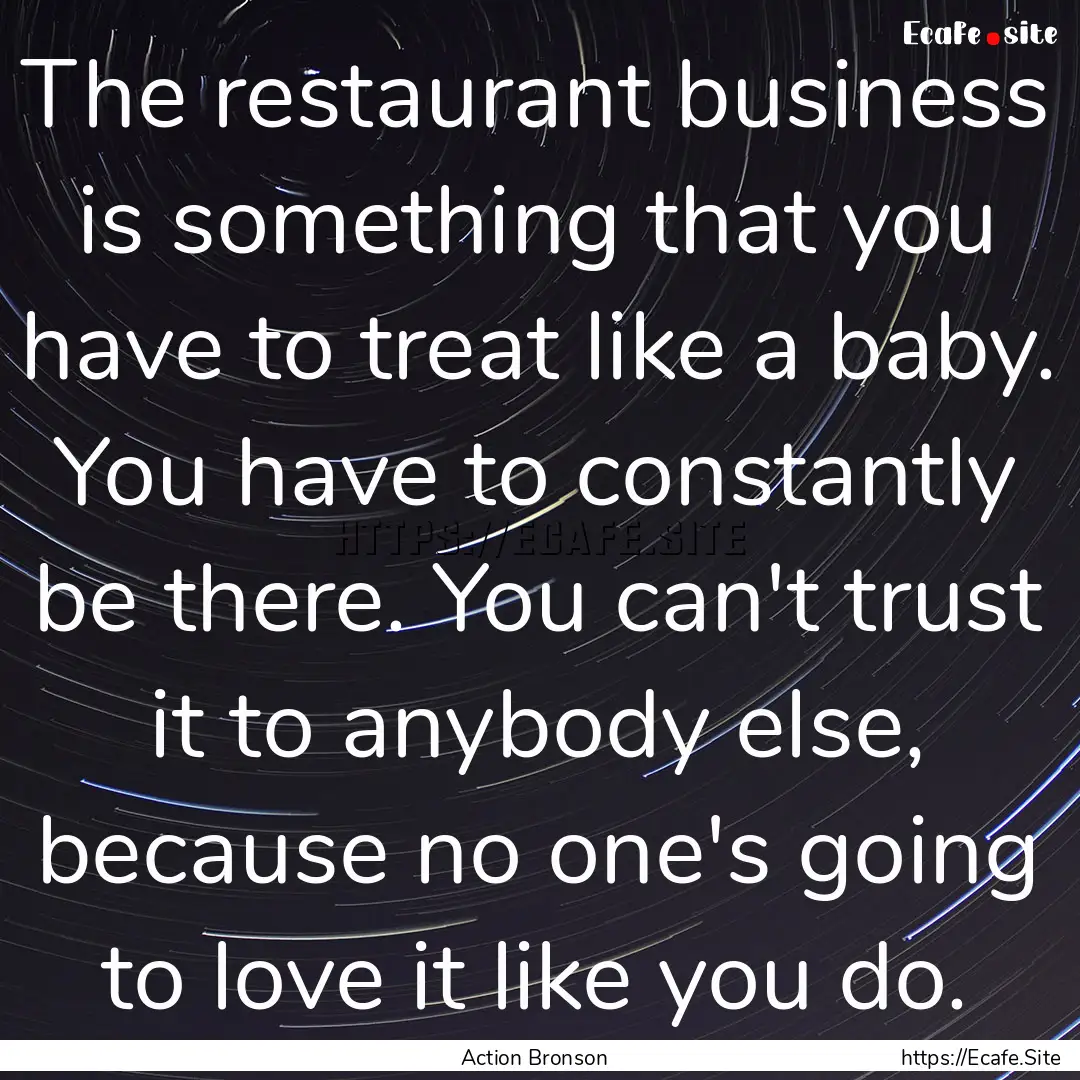 The restaurant business is something that.... : Quote by Action Bronson