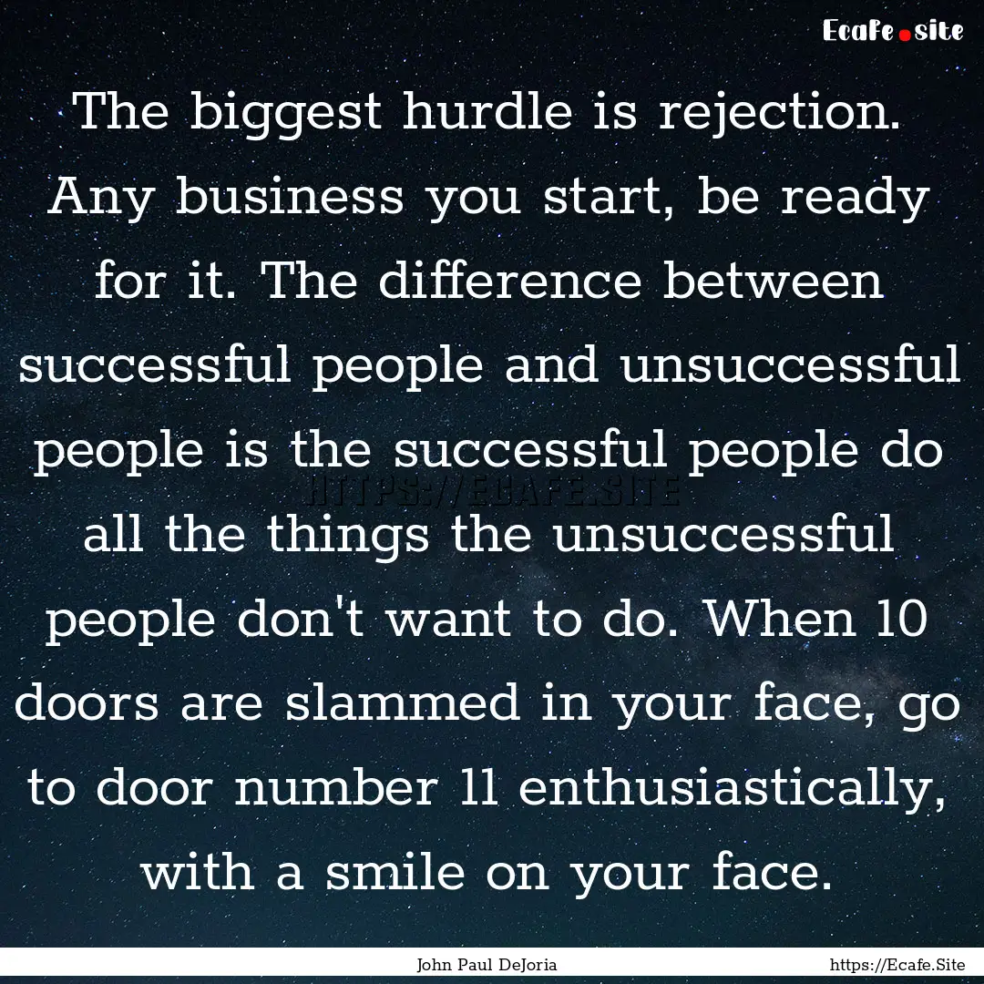 The biggest hurdle is rejection. Any business.... : Quote by John Paul DeJoria