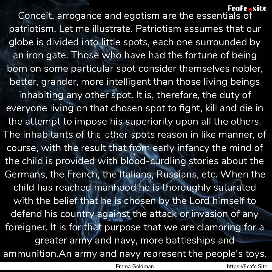 Conceit, arrogance and egotism are the essentials.... : Quote by Emma Goldman