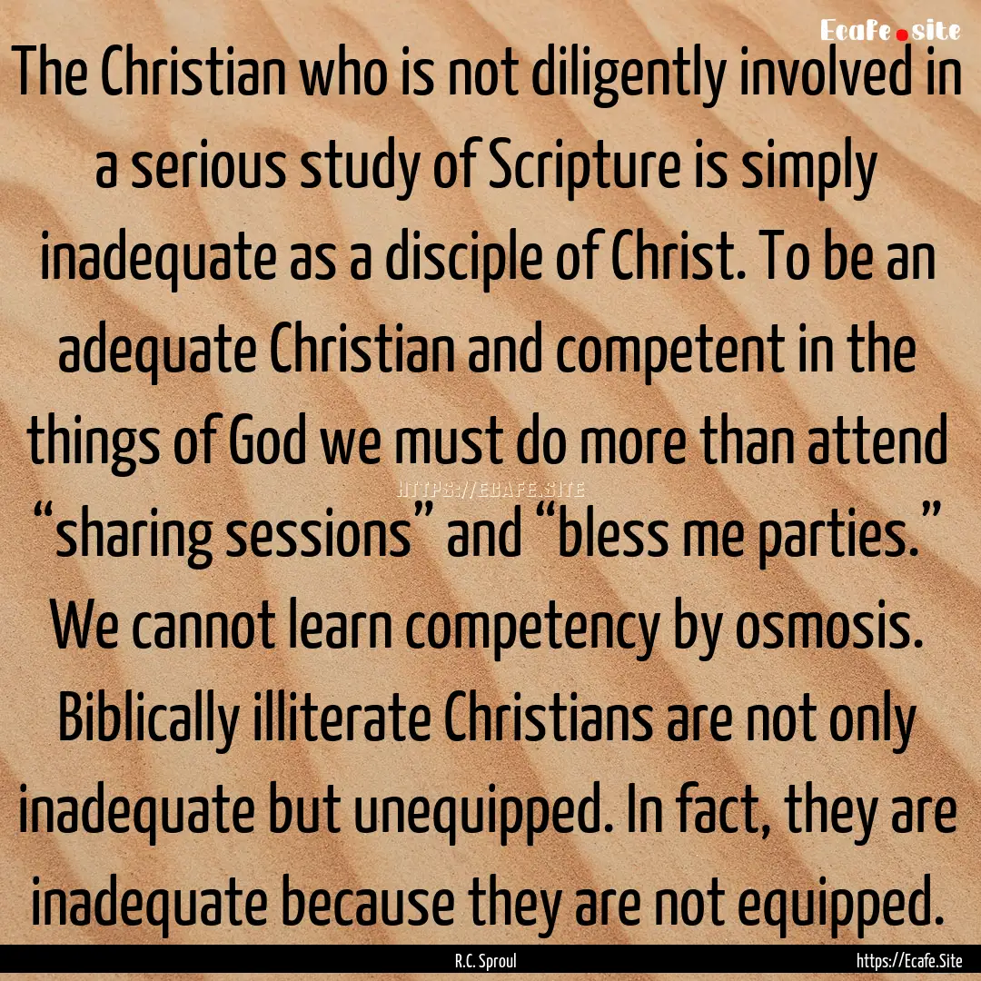 The Christian who is not diligently involved.... : Quote by R.C. Sproul