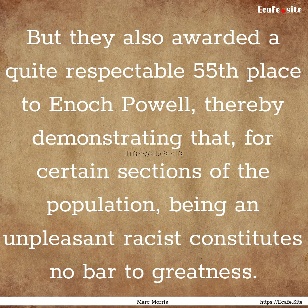 But they also awarded a quite respectable.... : Quote by Marc Morris