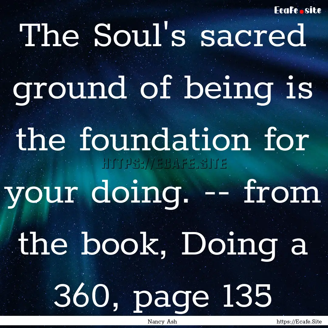 The Soul's sacred ground of being is the.... : Quote by Nancy Ash