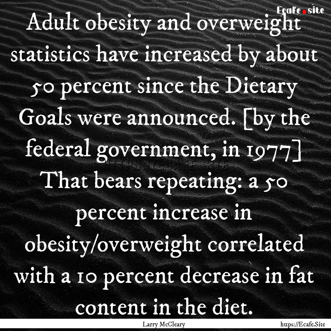 Adult obesity and overweight statistics have.... : Quote by Larry McCleary