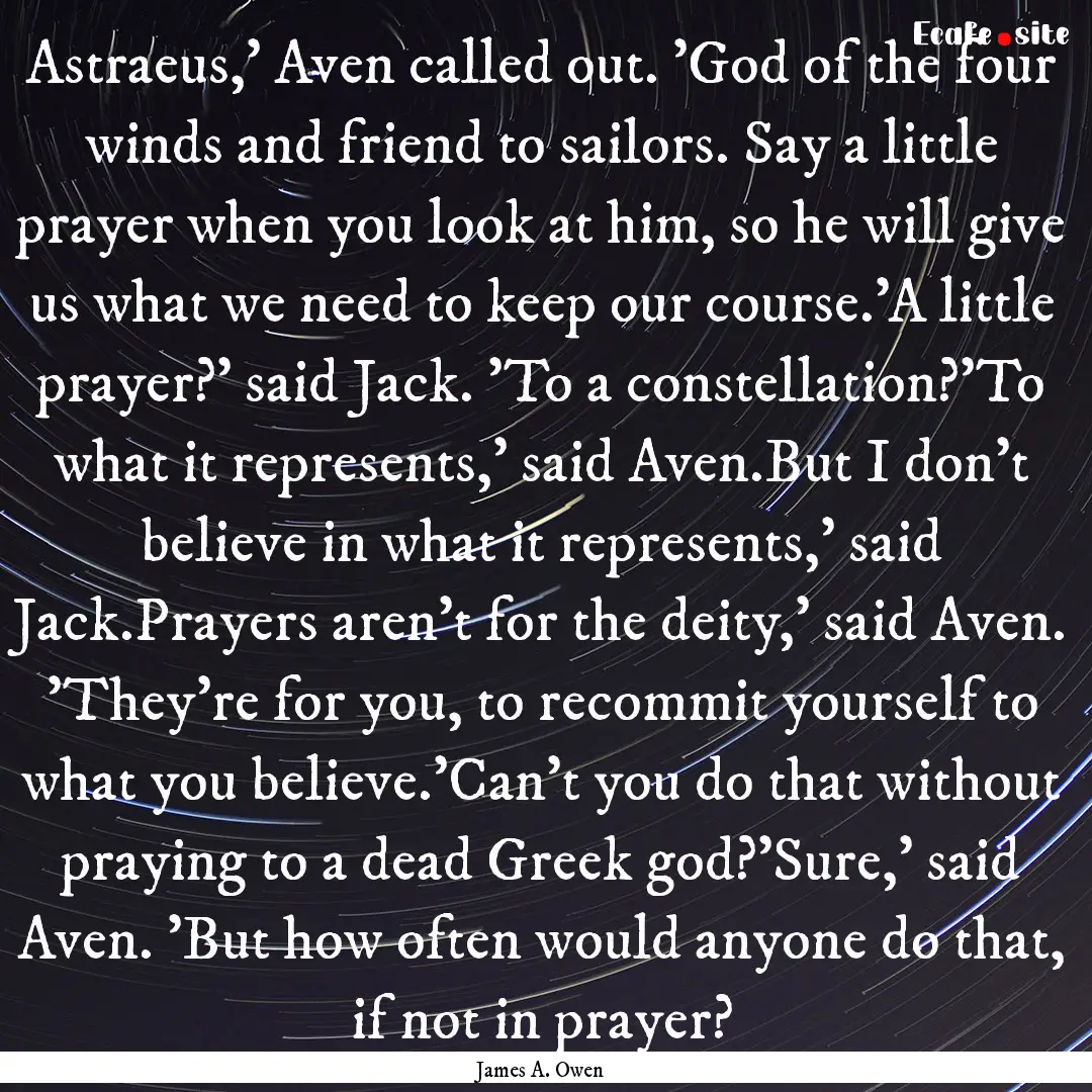 Astraeus,' Aven called out. 'God of the four.... : Quote by James A. Owen