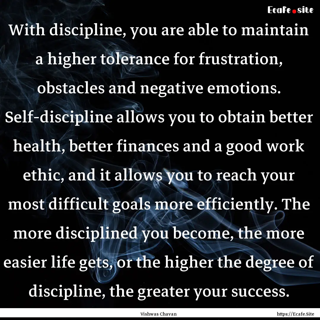 With discipline, you are able to maintain.... : Quote by Vishwas Chavan