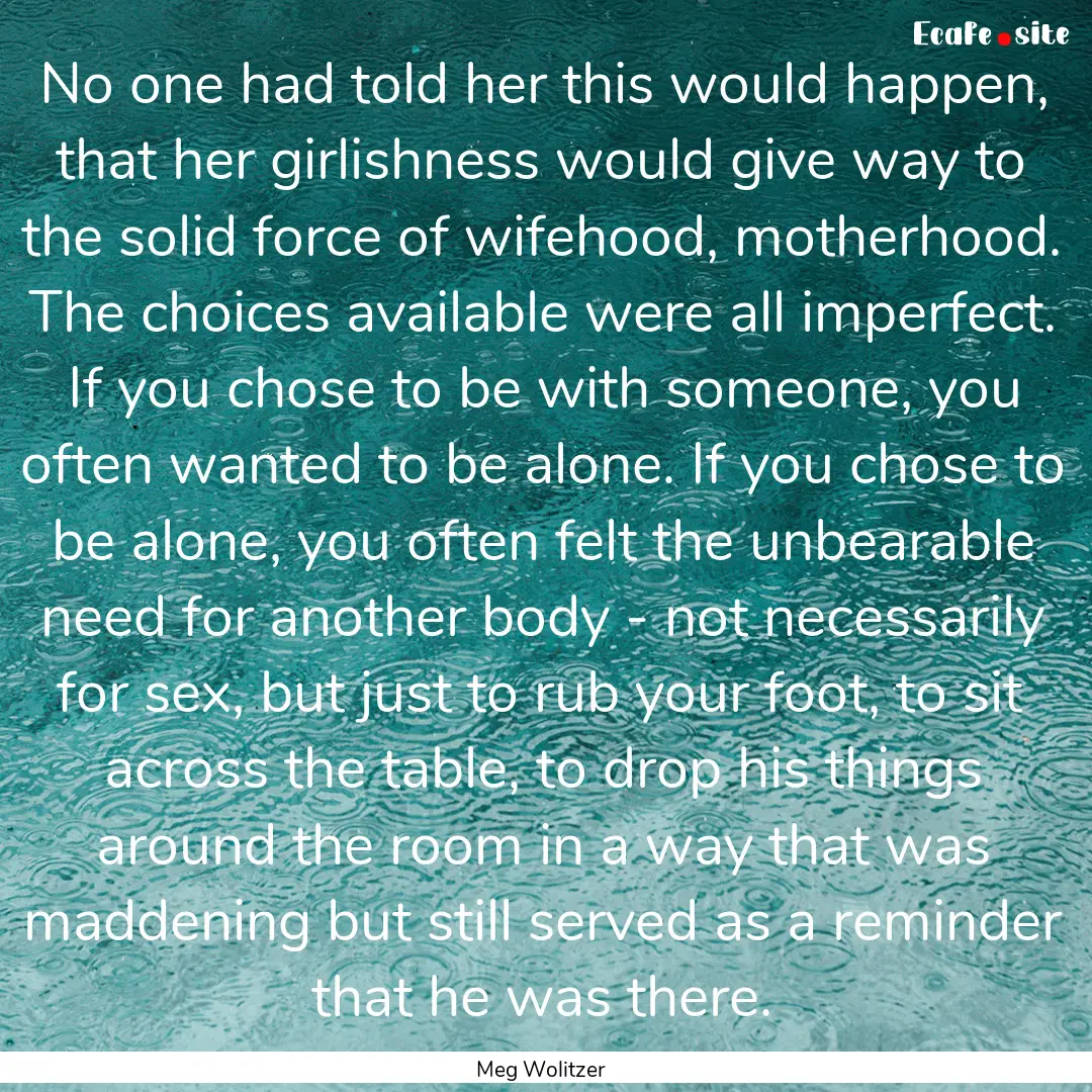 No one had told her this would happen, that.... : Quote by Meg Wolitzer