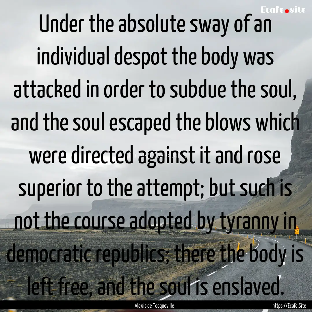 Under the absolute sway of an individual.... : Quote by Alexis de Tocqueville