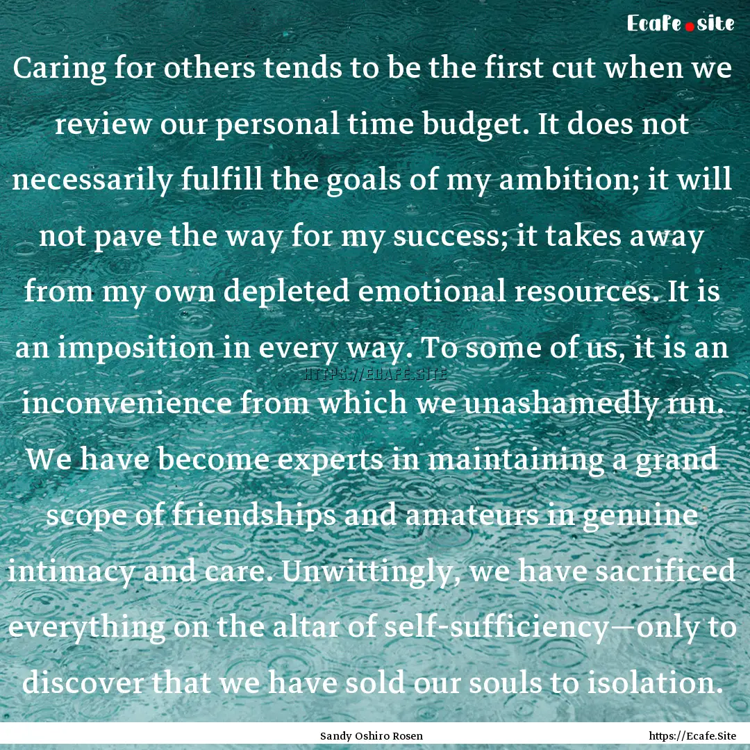 Caring for others tends to be the first cut.... : Quote by Sandy Oshiro Rosen