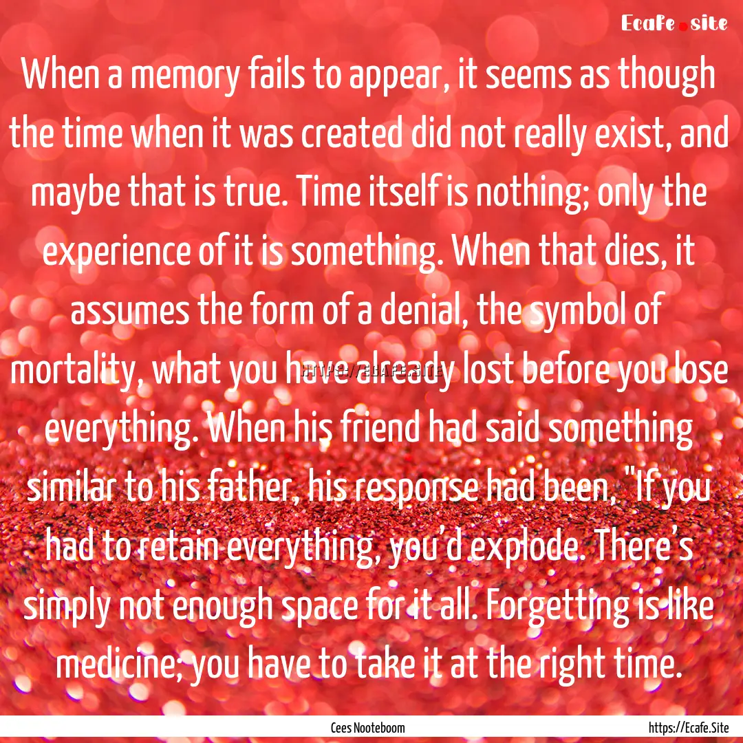 When a memory fails to appear, it seems as.... : Quote by Cees Nooteboom