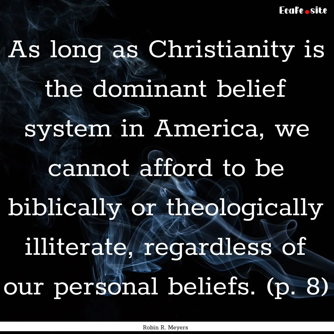 As long as Christianity is the dominant belief.... : Quote by Robin R. Meyers