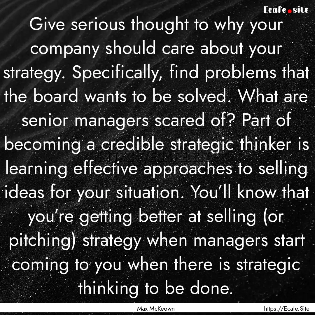 Give serious thought to why your company.... : Quote by Max McKeown