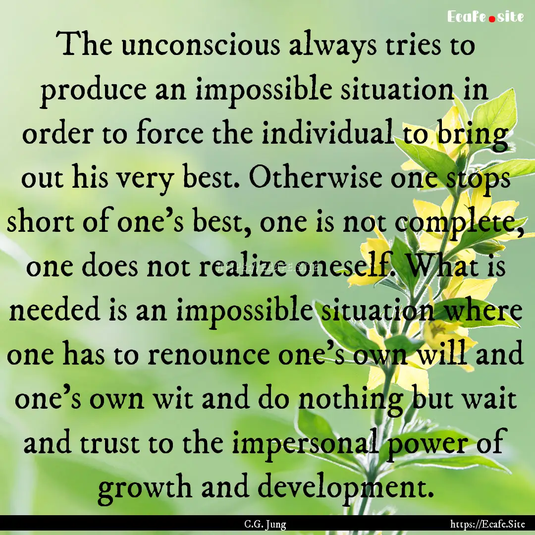 The unconscious always tries to produce an.... : Quote by C.G. Jung