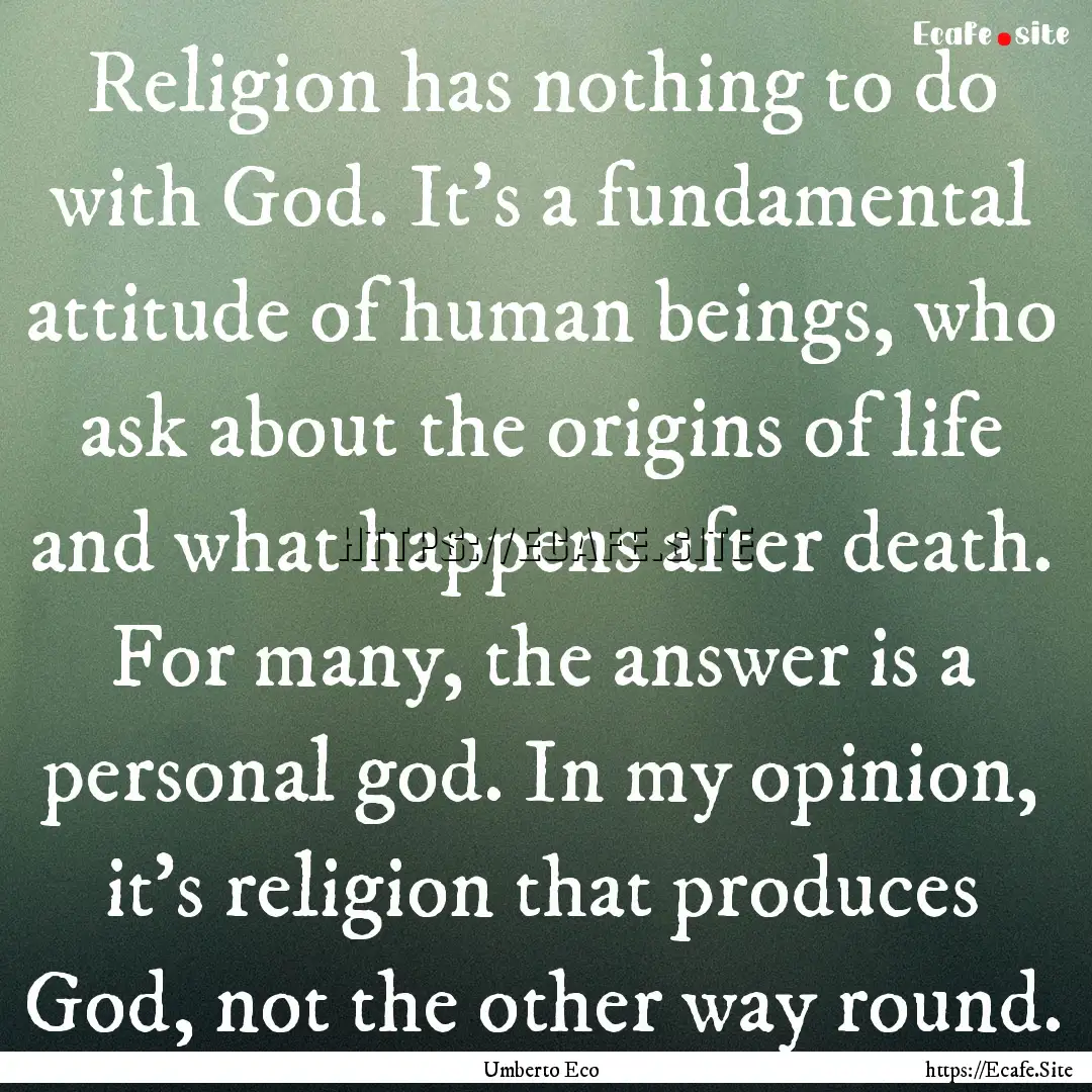 Religion has nothing to do with God. It's.... : Quote by Umberto Eco