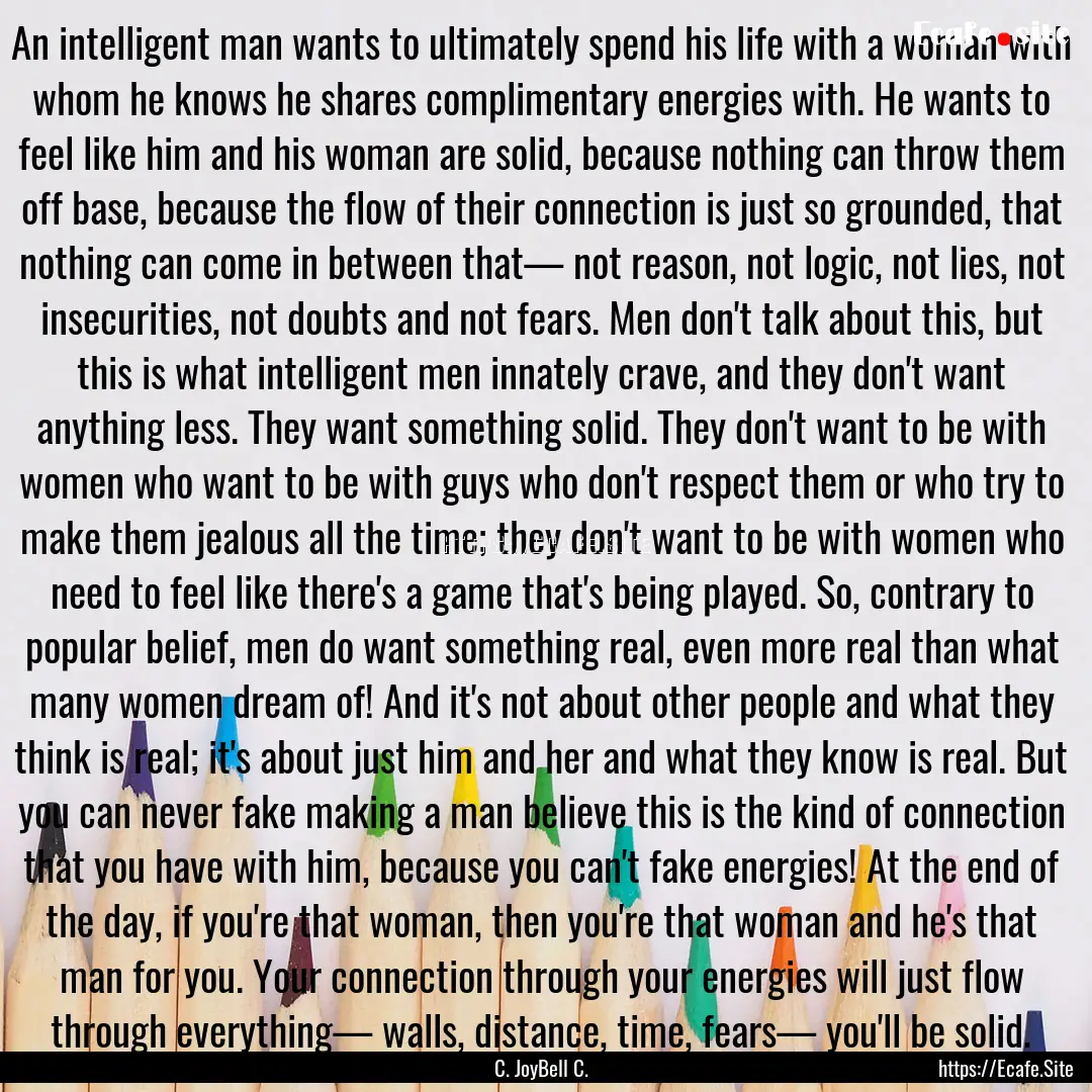 An intelligent man wants to ultimately spend.... : Quote by C. JoyBell C.