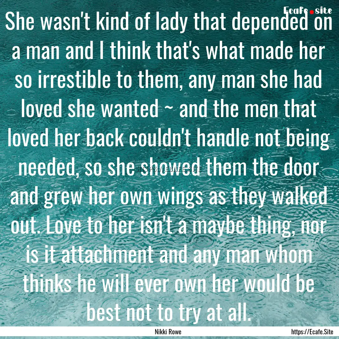 She wasn't kind of lady that depended on.... : Quote by Nikki Rowe