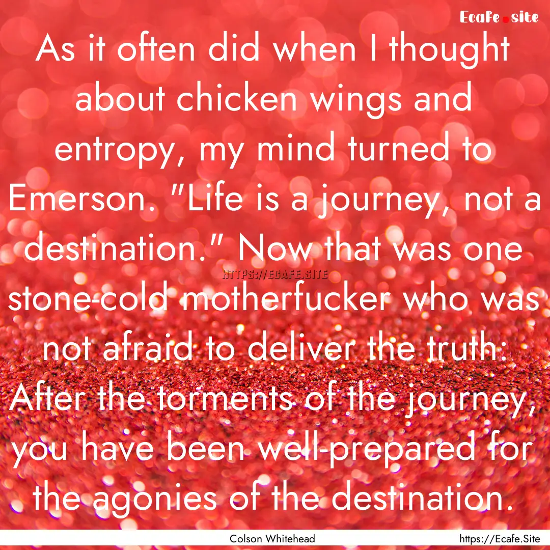 As it often did when I thought about chicken.... : Quote by Colson Whitehead