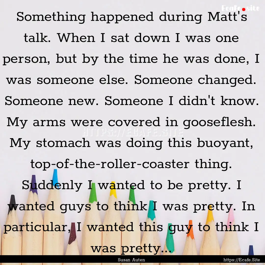 Something happened during Matt's talk. When.... : Quote by Susan Auten