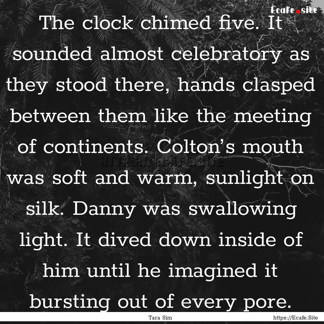 The clock chimed five. It sounded almost.... : Quote by Tara Sim