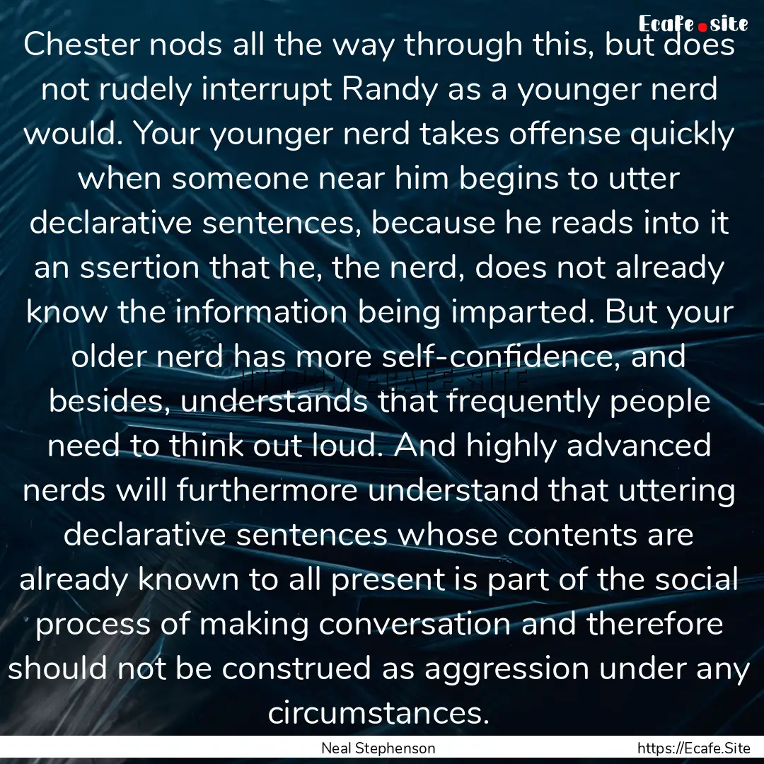 Chester nods all the way through this, but.... : Quote by Neal Stephenson