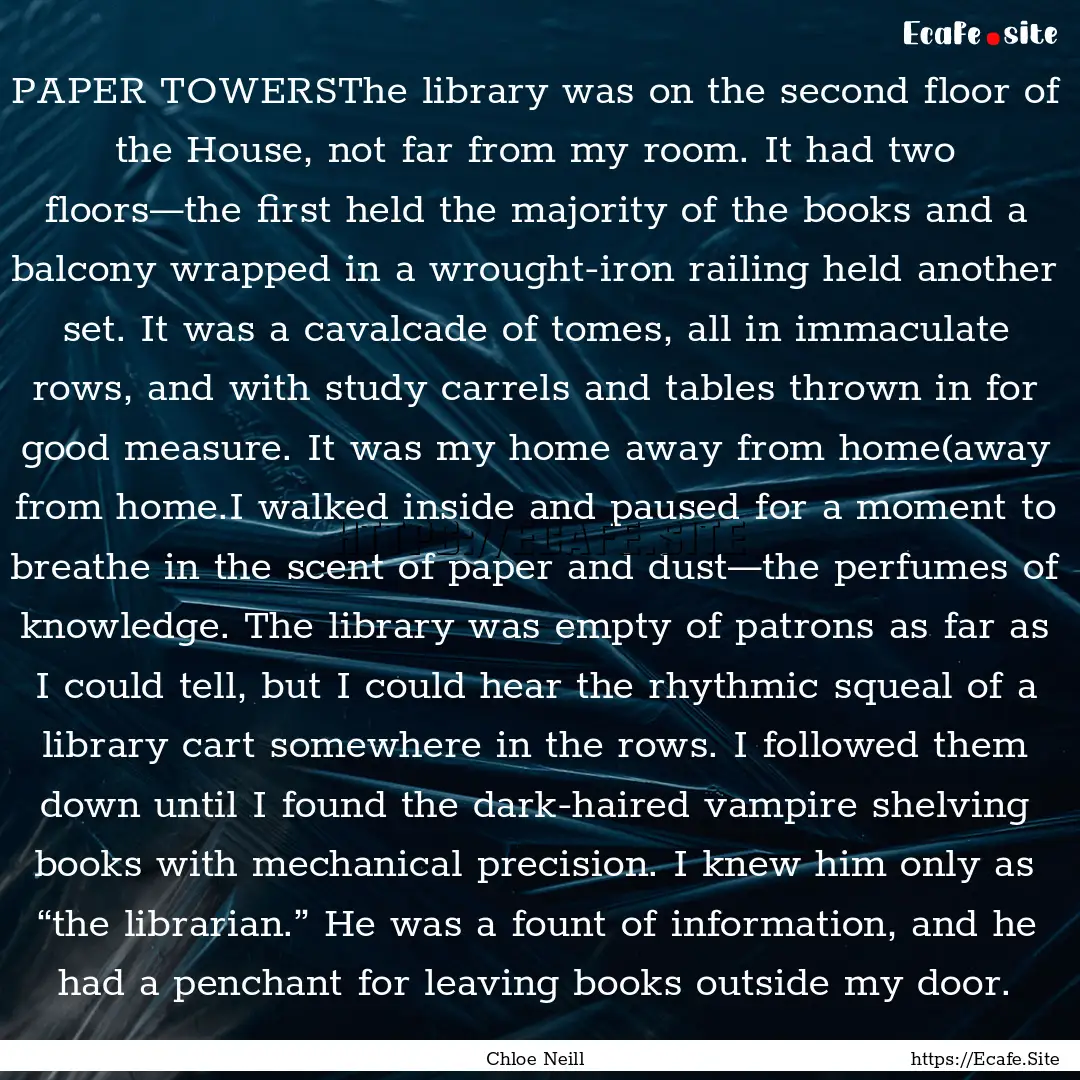 PAPER TOWERSThe library was on the second.... : Quote by Chloe Neill