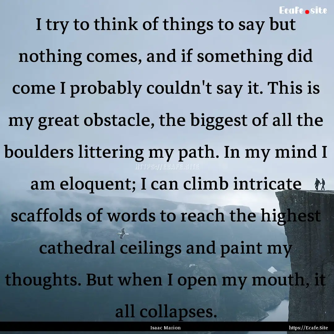 I try to think of things to say but nothing.... : Quote by Isaac Marion