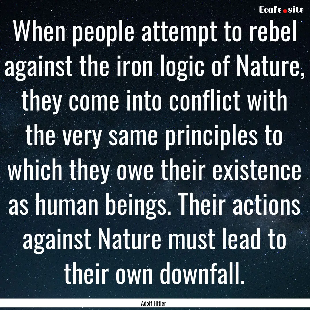 When people attempt to rebel against the.... : Quote by Adolf Hitler