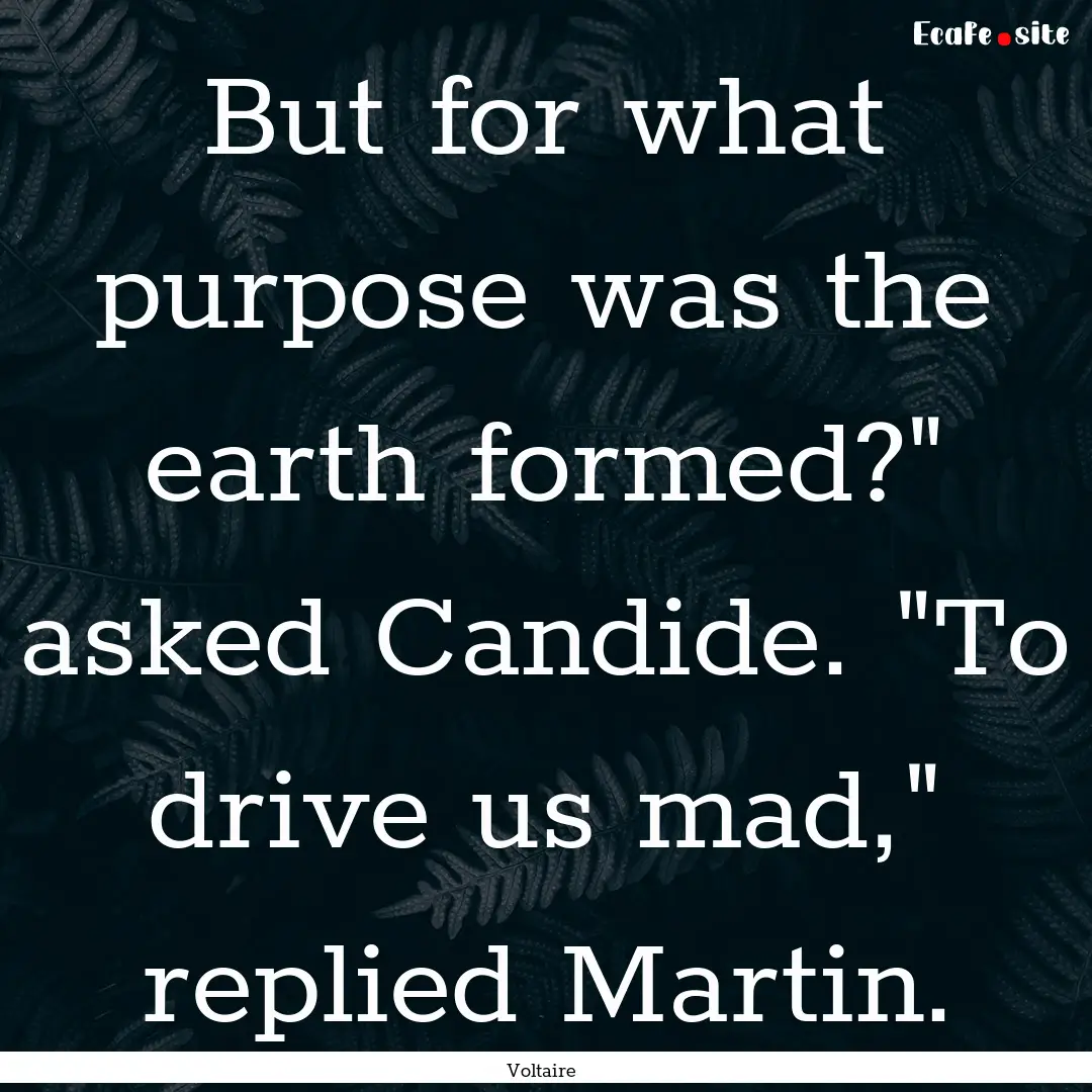 But for what purpose was the earth formed?