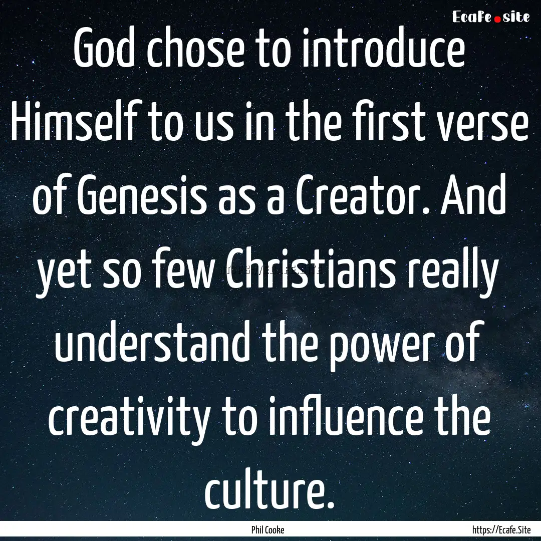 God chose to introduce Himself to us in the.... : Quote by Phil Cooke