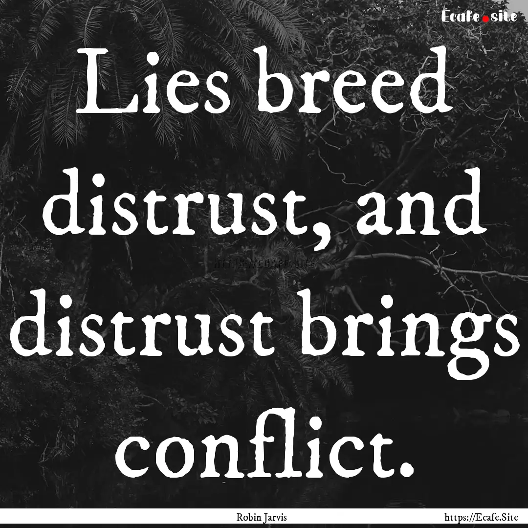 Lies breed distrust, and distrust brings.... : Quote by Robin Jarvis