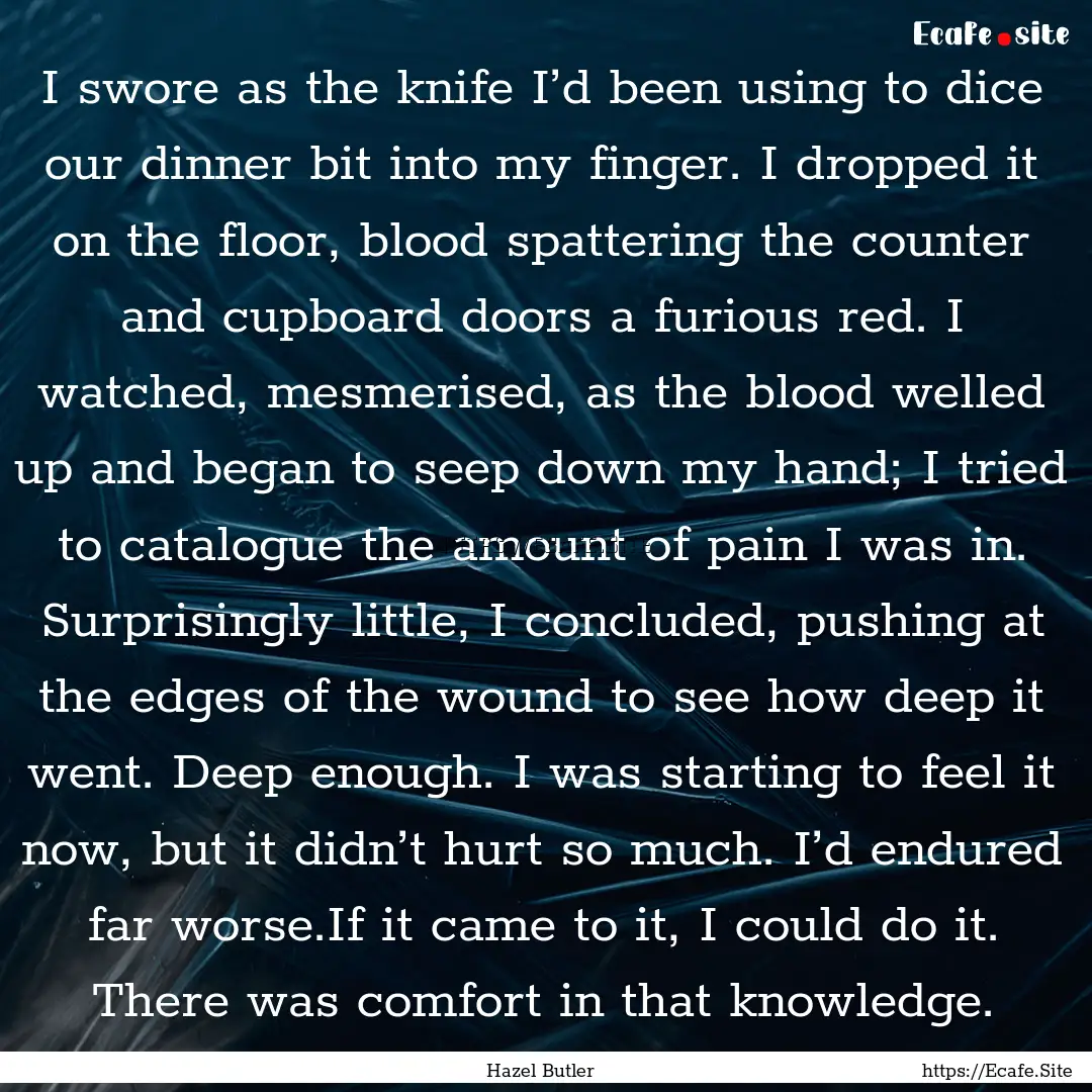 I swore as the knife I’d been using to.... : Quote by Hazel Butler